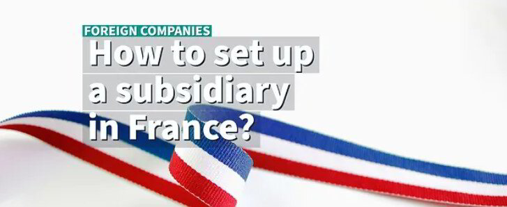 Establishing a Subsidiary or Branch in France
